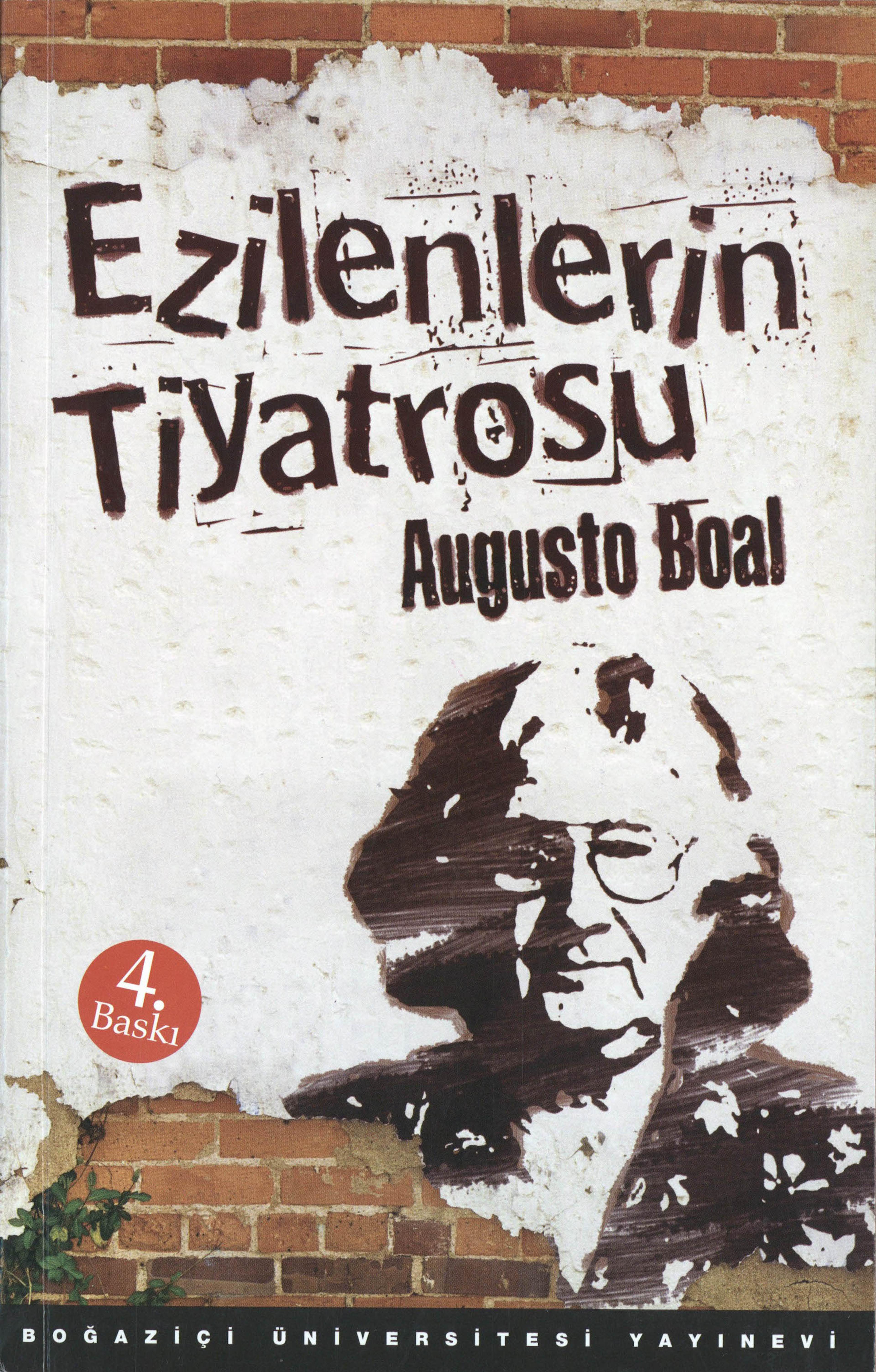 Augusto Boal, Ezilenlerin Tiyatrosu , İstanbul: Boğaziçi Üniversitesi Yayınevi, 2014 (Cover: Kerem Yeğin)