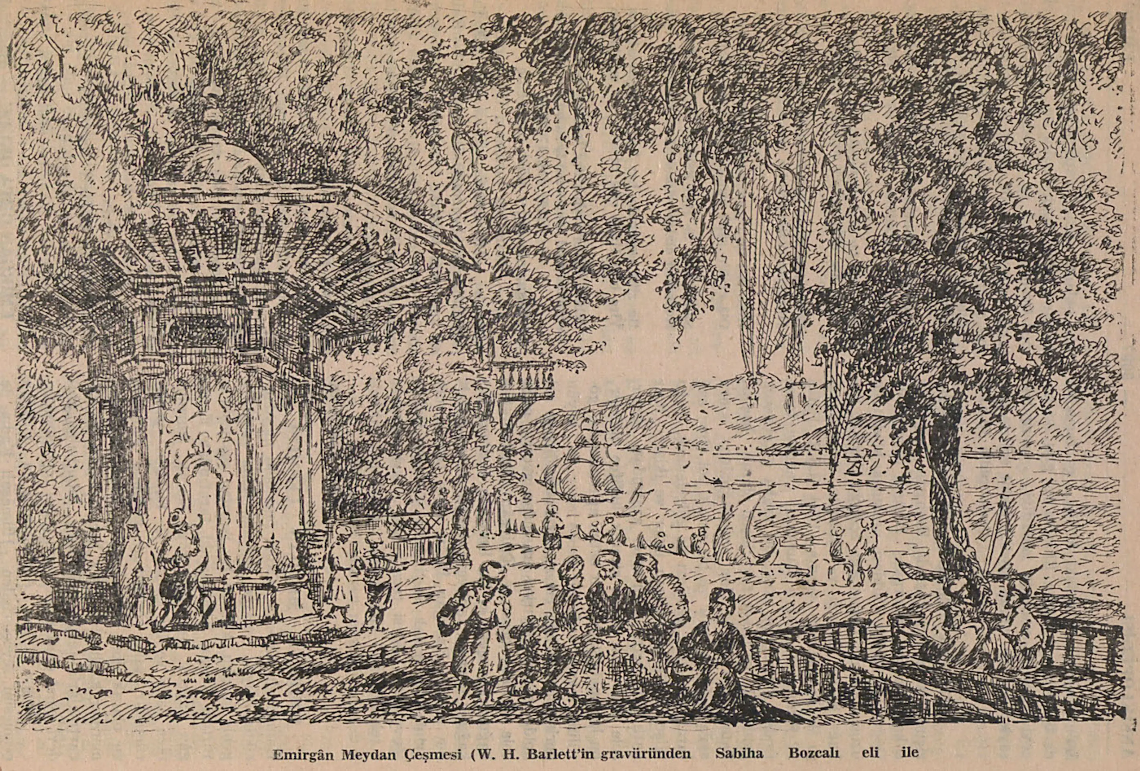 “Emirgân Meydan Çeşmesi” W. H. Bartlett’in gravüründen Sabiha Bozcalı çizimi, İstanbul Ansiklopedisi , Cilt 9, s. 5098