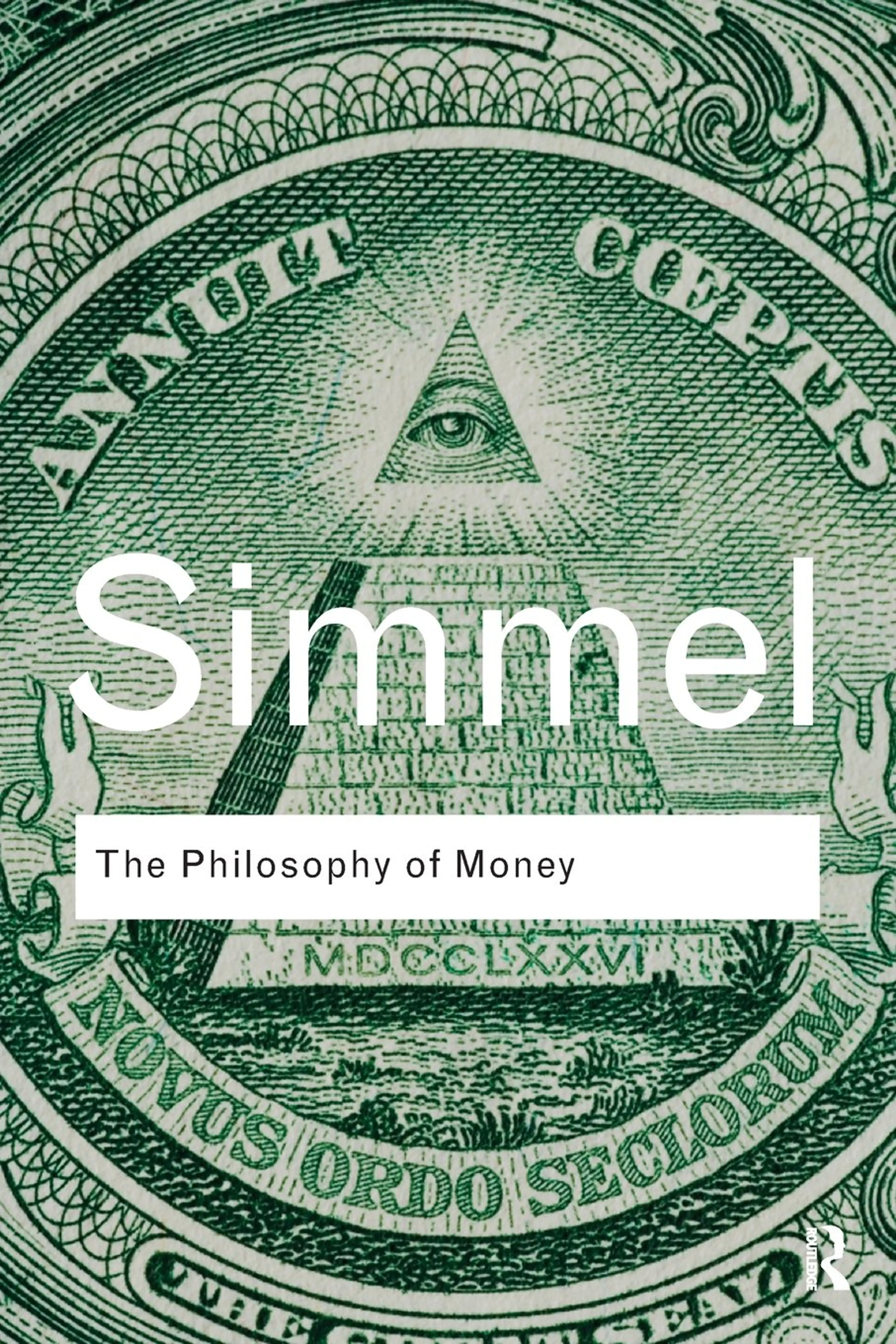 Georg Simmel, The Philosophy of Money , Oxford: Routledge Classics, 2011 edition (Cover: Keenan)