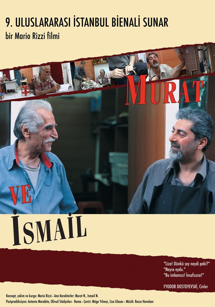 Murat ve İsmail film afişi <i>Murat ve Ismail</i> film afişi
Mario Rizzi ve 9. Istanbul Bienali’nin (2005) izniyle